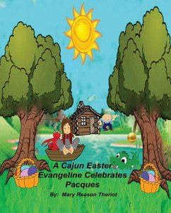 A Cajun Easter Evangeline Celebrates Pacques - Theriot, Mary Reason