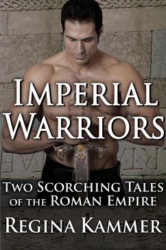 Imperial Warriors: Two Scorching Tales of the Roman Empire (eBook, ePUB) - Kammer, Regina