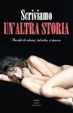 Scriviamo un'altra storia. Perché di silenzi, talvolta, si muore (eBook, ePUB)