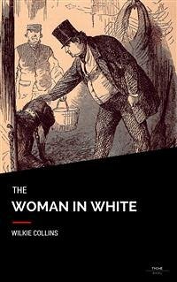 The Woman In White (eBook, ePUB) - Collins, Wilkie; Collins, Wilkie; Collins, Wilkie