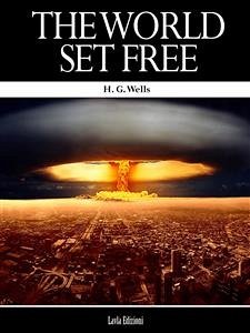 The World set Free (eBook, ePUB) - G. Wells, H.