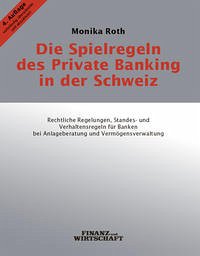 Die Spielregeln des Private Banking in der Schweiz - Roth, Monika