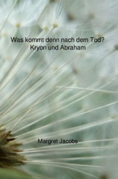 Kryon und Abraham Bücher / Was kommt denn nach dem Tod? - Kryon und Abraham - Jacobs, Margret