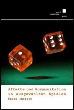 Affekte und Kommunikation in ausgewählten Spielen - Ihtiyar, Özcan