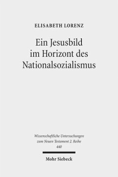 Ein Jesusbild im Horizont des Nationalsozialismus - Lorenz, Elisabeth
