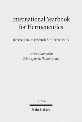 2016 - Focus: Humanism / Schwerpunkt: Humanismus / International Yearbook for Hermeneutics / Internationales Jahrbuch für Hermeneutik 15