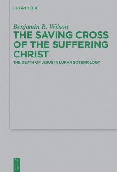 The Saving Cross of the Suffering Christ - Wilson, Benjamin R.