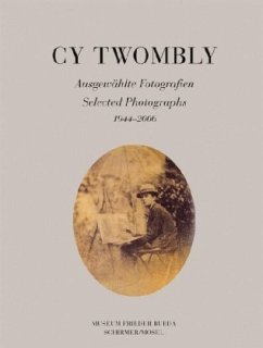 Cy Twombly, Ausgewählte Fotografien; Selected Photographs 1944-2006 - Twombly, Cy