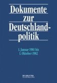 Dokumente zur Deutschlandpolitik. Reihe VI: 21. Oktober 1969 bis 1. Oktober 1982 / 1. Januar 1981 bis 1. Oktober 1982 / Dokumente zur Deutschlandpolitik. Reihe VI: 21. Oktober 1969 bis 1. Oktober 1982 Band 7