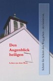 Den Augenblick heiligen