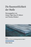 Die Raumzeitlichkeit der Muße Die Raumzeitlichkeit der Muße