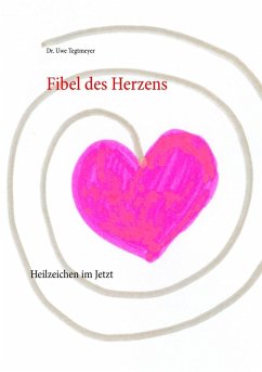 Fibel des Herzens (eBook, ePUB) - Tegtmeyer, Uwe