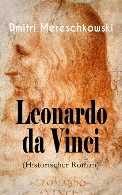 Leonardo da Vinci (Historischer Roman) (eBook, ePUB) - Mereschkowski, Dmitri