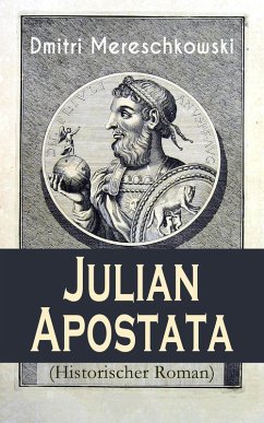 Julian Apostata (Historischer Roman) (eBook, ePUB) - Mereschkowski, Dmitri