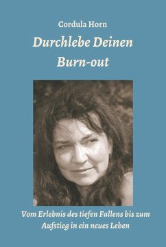 Durchlebe Deinen Burn-out (eBook, ePUB) - Horn, Cordula