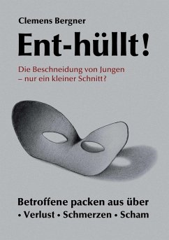 Ent-hüllt! Die Beschneidung von Jungen - Nur ein kleiner Schnitt? (eBook, ePUB) - Bergner, Clemens