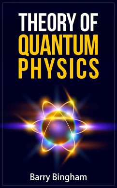 Theory of Quantum Physics (Scientific Concepts, #5) (eBook, ePUB) - Bingham, Barry