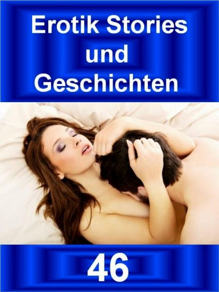 Erotik Stories und Geschichten 46 (eBook, ePUB)