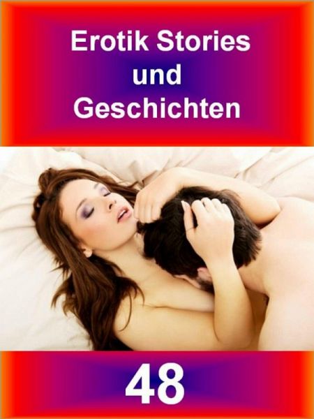 Erotik Stories und Geschichten 48 (eBook, ePUB)