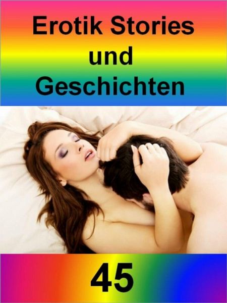 Erotik Stories und Geschichten 45 (eBook, ePUB)
