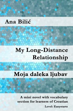 My Long-Distance Relationship / Moja daleka ljubav (eBook, ePUB) - Bilic, Ana