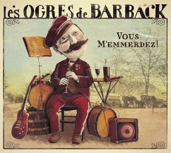 Vous M'Emmerdez - Les Ogres De Barback