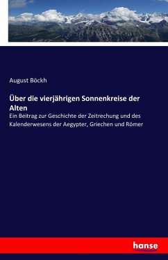 Über die vierjährigen Sonnenkreise der Alten - Böckh, August