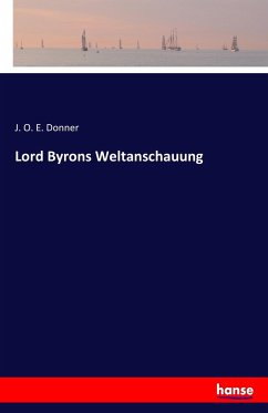 Lord Byrons Weltanschauung - Donner, J. O. E.