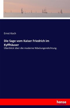 Die Sage vom Kaiser Friedrich im Kyffhäuser - Koch, Ernst