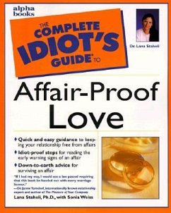 The Complete Idiot's Guide to Affair-Proof Love - Staheli, Lana