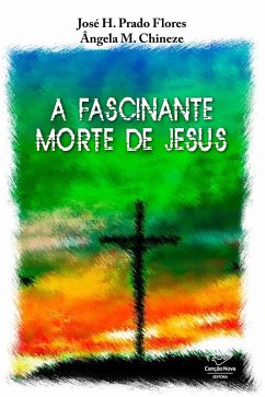 A fascinante morte de Jesus (eBook, ePUB) - Prado Flores, José H.; Chineze, Ângela M.