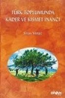 Türk Toplumunda Kader ve Kismet Inanci - Yilmaz, Sinan