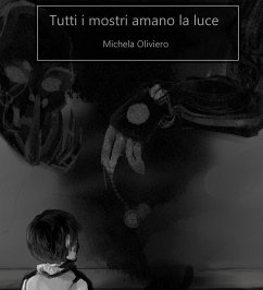 Tutti i mostri amano la luce (eBook, ePUB) - Oliviero, Michela