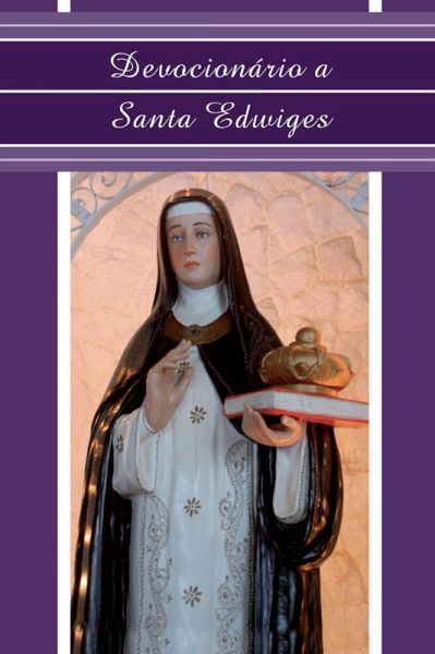 Devocionário a Santa Edwiges (eBook, ePUB) Devocionário a Santa Edwiges (eBook, ePUB)