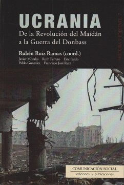 Ucrania : de la Revolución del Maidán a la Guerra del Donbass - Ruiz Ramas, Rubén