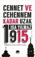 Cennet ve Cehennem Kadar Uzak 1915 - Yilmaz, Isa