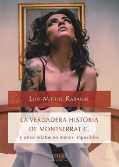 La verdadera historia de Montserrat C. y otros relatos no menos imposibles - Rabanal Rabanal, Luis Miguel