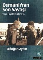 Osmanlinin Son Savasi - Aydin, Erdogan