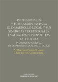 Profesionales y herramientas para el desarrollo local y sus sinergias territoriales : evaluación y propuestas de futuro : IX Coloquio Nacional de Desarrollo Local del GTDI-AGE