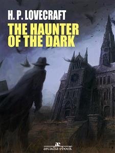 The Haunter of the Dark (eBook, ePUB) - P. Lovecraft, H.; P. Lovecraft, H.