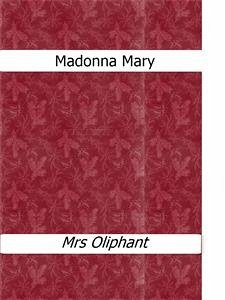 Madonna Mary (eBook, ePUB) - Oliphant, Mrs