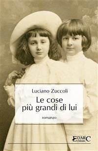 Le cose più grandi di lui (eBook, ePUB) - Zuccoli, Luciano