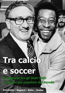 TRA CALCIO E SOCCER. Il rapporto tra gli Stati Uniti e il gioco più popolare del mondo (eBook, PDF) - AA.VV.