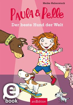 Der beste Hund der Welt / Paula und Pelle Bd.1 (eBook, ePUB) - Haberstock, Meike