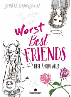 Worst Best Friends - Liebe ändert alles (eBook, ePUB) - Sheldon, Dyan