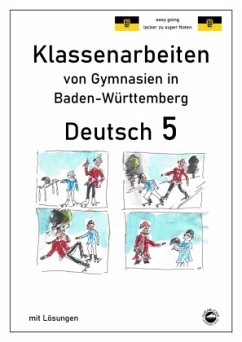 Deutsch 5, Klassenarbeiten von Gymnasien in Baden-Württemberg mit Lösungen - Arndt, Monika