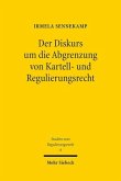 Der Diskurs um die Abgrenzung von Kartell- und Regulierungsrecht Der Diskurs um die Abgrenzung von Kartell- und Regulierungsrecht