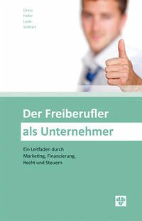 Der Freiberufler als Unternehmer - Hofer, Alexander; Lazar, Peter Gerhard; Sollhart, Mario; Gross, Sascha