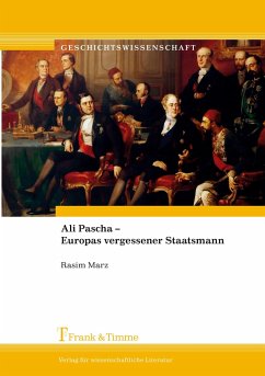 Ali Pascha ¿ Europas vergessener Staatsmann - Marz, Rasim
