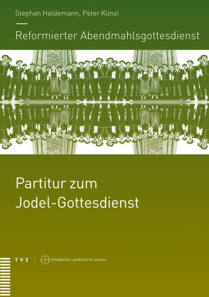 Reformierter Abendmahlsgottesdienst, Partitur zum Jodel-Gottesdienst Reformierter Abendmahlsgottesdienst, Partitur zum Jodel-Gottesdienst